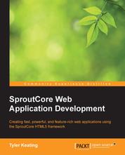 SproutCore Web Application Development - Creating fast, powerful, and feature-rich web applications using the SproutCore HTML5 framework