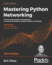Mastering Python Networking - Your one-stop solution to using Python for network automation, programmability, and DevOps, 3rd Edition
