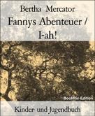 Bertha Mercator: Fannys Abenteuer / I-ah! 