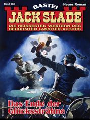 Jack Slade 988 - Das Ende der Glückssträhne