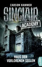 Sinclair Academy - 07 - Haus der verlorenen Seelen