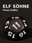 Franz Kafka: Elf Söhne 