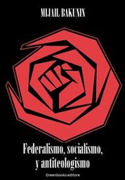Federalismo, socialismo, y antiteologismo