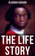 Olaudah Equiano: The Life Story of Olaudah Equiano 