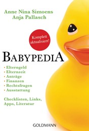Babypedia - Elterngeld, Elternzeit, Anträge, Finanzen, Rechtsfragen, Ausstattung, Checklisten, Links, Apps, Literatur - Aktualisierte und überarbeitete Neuauflage (2023)