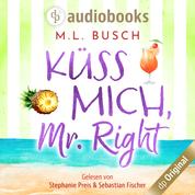 Küss mich, Mr Right - Sweet Kiss-Reihe, Band 3 (Ungekürzt)