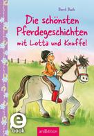 Berit Bach: Die schönsten Pferdegeschichten mit Lotta und Knuffel (Lotta und Knuffel) 