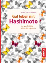 Gut leben mit Hashimoto - Das ganzheitliche Selbsthilfeprogramm