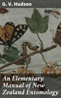 G. V. Hudson: An Elementary Manual of New Zealand Entomology 