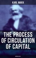 Karl Marx: The Process of Circulation of Capital (Capital Vol. II) 