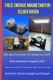 Freie Energie Magnetmotor selber bauen - Mit dem Premium 3D Modell im Buch