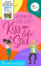 Kiss me like a Star - oder: Traumtänzerküsse - Roman | Eine Brother's Best Friend & Enemies to Lovers Romance für alle Fans von Ali Hazelwood