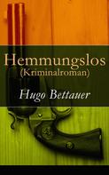 Hugo Bettauer: Hemmungslos (Kriminalroman) 
