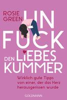 Rosie Green: Unfuck den Liebeskummer ★★★★