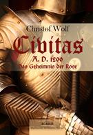 Christof Wolf: Civitas A.D. 1200. Das Geheimnis der Rose ★★★