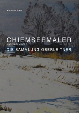 Chiemseemaler - Die Sammlung Oberleitner