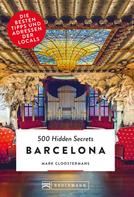 Mark Cloostermans: Bruckmann: 500 Hidden Secrets Barcelona 
