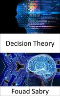 Fouad Sabry: Decision Theory 
