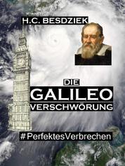 Die Galileo Verschwörung - Verschwörungsthriller. #PerfektesVerbrechen (Teil 3)