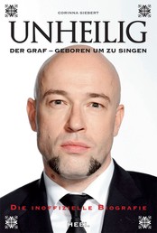 Unheilig - Der Graf - Geboren um zu singen. Die inoffizielle Biografie.