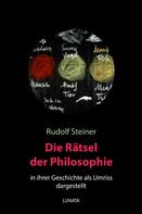 Rudolf Steiner: Die Rätsel der Philosophie in ihrer Geschichte als Umriss dargestellt 