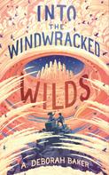 A. Deborah Baker: Into the Windwracked Wilds 