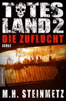 M.H. Steinmetz: Totes Land 2 - Die Zuflucht ★★★★