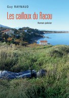 Guy Raynaud: Les cailloux du Racou ★★★★