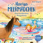 Marisa Meermädchen (Band 4) - Eine wundersame Ponyrettung - Liebevolle Kinderbuch-Reihe zum Hören ab 8 Jahren