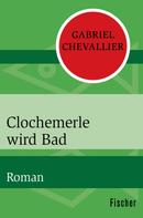 Gabriel Chevallier: Clochemerle wird Bad 