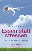 Martin Kunz: Essen statt stressen ★★★
