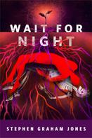 Stephen Graham Jones: Wait for Night 