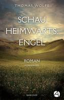Thomas Wolfe: Schau heimwärts, Engel. Band Zwei 