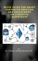 Dr. Hedaya Mahmood Alasooly: Quick Guide for Smart Contracts Creation and Deployment on Ethereum Blockchain 