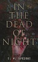 T. W. Speight: In the Dead of Night (Vol. 1-3) 