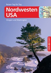 Nordwesten USA - VISTA POINT Reiseführer Reisen Tag für Tag - Oregon und Washington