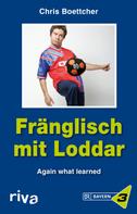 Chris Boettcher: Fränglisch mit Loddar ★★★