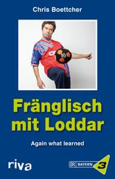 Fränglisch mit Loddar - Again what learned!