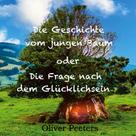 Oliver Peeters: Die Geschichte vom jungen Baum oder Die Frage nach dem Glücklichsein 