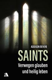 Saints - Verwegen glauben und heilig leben