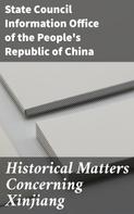 State Council Information Office of the People's Republic of China: Historical Matters Concerning Xinjiang 