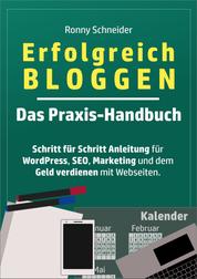 Erfolgreich Bloggen - Das Praxis Handbuch für WordPress, SEO, Marketing und Geld verdienen mit Blogs