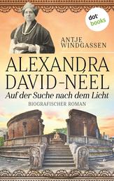 Alexandra David-Néel: Auf der Suche nach dem Licht - Biografischer Roman