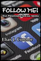Elias J. Connor: Follow me! - Das Phänomen Social Media 