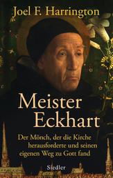 Meister Eckhart - Der Mönch, der die Kirche herausforderte und seinen eigenen Weg zu Gott fand