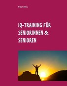 Aribert Böhme: IQ-Training für Seniorinnen & Senioren 