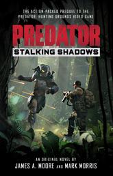 Predator: Stalking Shadows - A Predator: Hunting Grounds prequel novel
