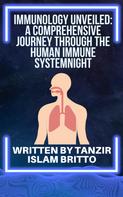 Tanzir Islam Britto: Immunology Unveiled: A Comprehensive Journey through the Human Immune System 