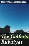 Henry Walcott Boynton: The Golfer's Rubaiyat 