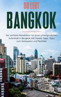 Tanja Blumberg: So lebt Bangkok: Der perfekte Reiseführer für einen unvergesslichen Aufenthalt in Bangkok inkl. Insider-Tipps, Tipps zum Geldsparen und Packliste ★★★★★
